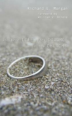 Is There Life after Divorce in the Church? - Richard L Morgan - cover