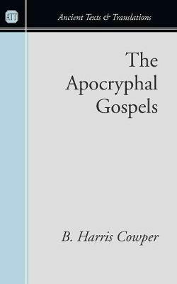 The Apocryphal Gospels - B Harris Cowper - cover