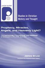 Prophecy, Miracles, Angels, and Heavenly Light?