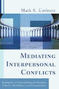 Mediating Interpersonal Conflicts - Mark Umbreit - cover