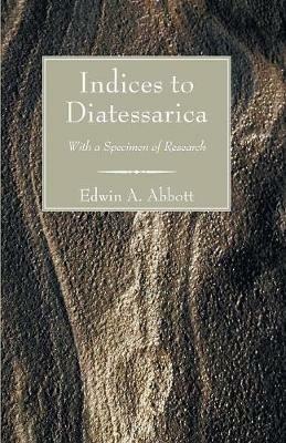 Indices to Diatessarica - Edwin A Abbott - cover