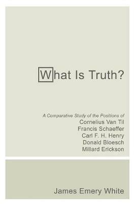 What Is Truth? - James Emery White - cover