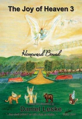 The Joy of Heaven 3: Homeward Bound - Daniel Leske - cover