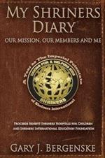 My Shriners Diary: Our Mission, Our Members and Me