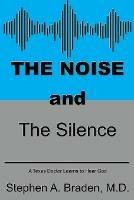 The Noise and The Silence: A Texas doctor learns to hear God