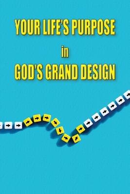 Your Life's Purpose in God's Grand Design - Richard Ferguson,Evangeline Ferguson - cover
