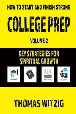 College Prep Volume 2: Key Strategies For Spiritual Growth - Thomas Witzig - cover