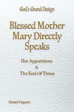 Blessed Mother Mary Speaks: Apparitions and The End of Times