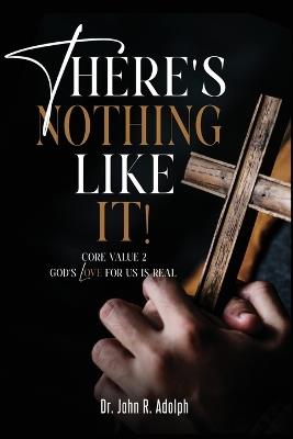 There's Nothing Like It: A Devotional Journey Through the Great Commandment - John R Adolph - cover