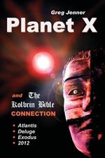 Planet X and the Kolbrin Bible Connection: Why the Kolbrin Bible is the Rosetta Stone of Planet X
