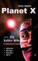 Planet X and the Kolbrin Bible Connection: Why the Kolbrin Bible Is the Rosetta Stone of Planet X - Greg Jenner - cover