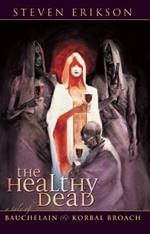 The Healthy Dead: A Tale of Bauchelain and Korbal Broach