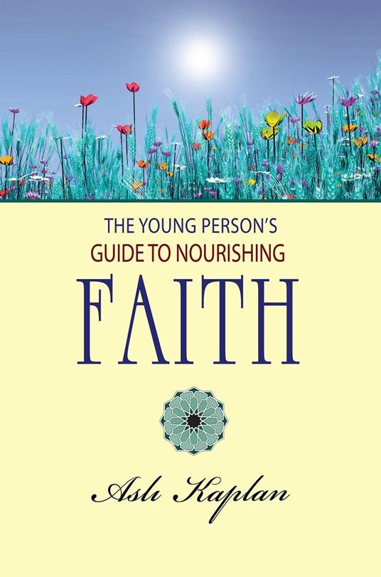 The Young Person's Guide to Nourishing Faith - Asli Kaplan - ebook