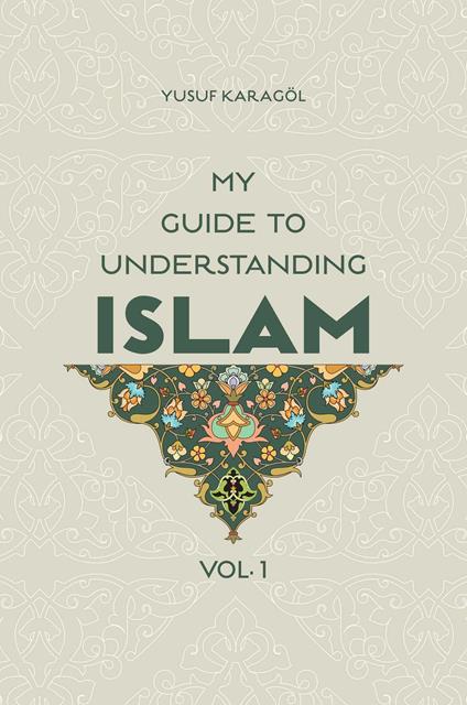 My Guide to Understanding Islam - Yusuf Karagol Yusuf Karagol - ebook