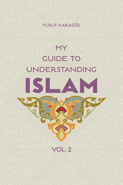 My Guide to Understanding Islam - Yusuf Karagol Yusuf Karagol - ebook