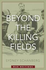 Beyond the Killing Fields: War Writings