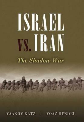 Israel vs. Iran: The Shadow War - Yaakov Katz,Yoaz Hendel - cover