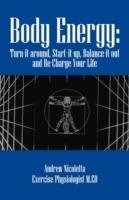 Body Energy: Turn-it-around, Start-it-up, Balance-it-out and Re-Charge Your Life