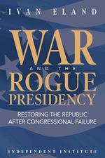 War and the Rogue Presidency