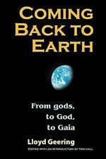 Coming Back to Earth: From Gods, to God, to Gaia