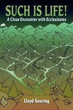Such is Life!: A Close Encounter with Ecclesiastes