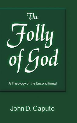 Folly of God: A Theology of the Unconditional - John D. Caputo - cover