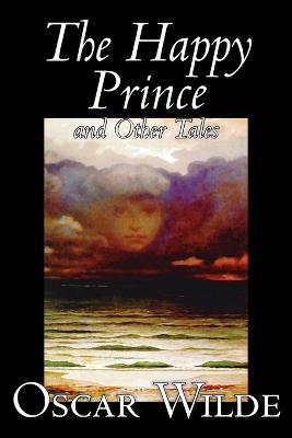 The Happy Prince and Other Tales by Oscar Wilde, Fiction, Literary, Classics - Oscar Wilde - cover