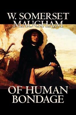 Of Human Bondage by W. Somerset Maugham, Fiction, Literary, Classics - W Somerset Maugham - cover