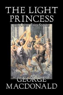 The Light Princess and Other Fairy Stories - George, MacDonald - cover
