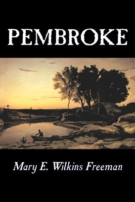 Pembroke - Mary, E. Wilkins Freeman,Mary, E. Wilkins Freeman - cover