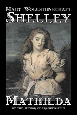 Mathilda - Mary, Wollstonecraft Shelley - cover