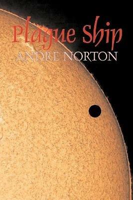 Plague Ship by Andre Norton, Science Fiction, Space Opera, Adventure - Andre Norton - cover