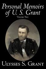 Personal Memoirs of U. S. Grant, Volume Two