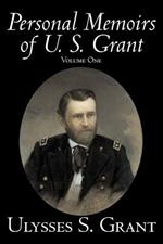 Personal Memoirs of U. S. Grant, Volume One