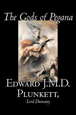 The Gods of Pegana by Edward J. M. D. Plunkett, Fiction, Classics, Fantasy, Horror - Edward J M D Plunkett,Lord Dunsany - cover