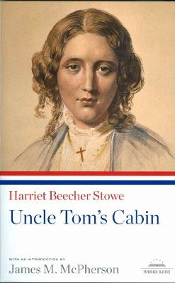 Uncle Tom's Cabin: A Library of America Paperback Classic - Harriet Beecher Stowe - cover