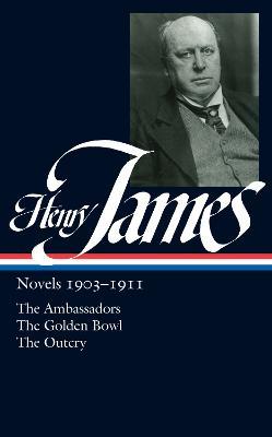 Henry James: Novels 1903-1911 (LOA #215): The Ambassadors / The Golden Bowl / The Outcry - Henry James - cover