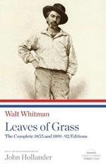 Leaves of Grass: The Complete 1855 and 1891-92 Editions: A Library of America Paperback Classic