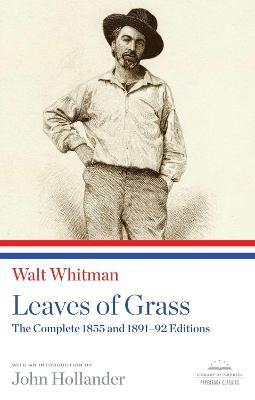 Leaves of Grass: The Complete 1855 and 1891-92 Editions: A Library of America Paperback Classic - Walt Whitman - cover