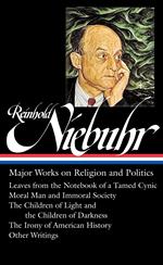 Reinhold Niebuhr: Major Works on Religion and Politics (LOA #263)