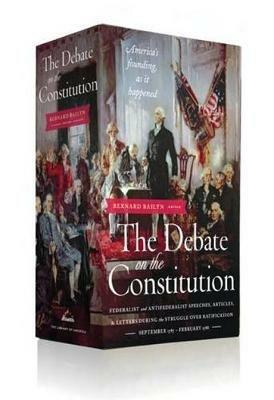 The Debate on the Constitution: Federalist and Anti-Federalist Speeches, Articles, and Letters During the Struggle over Ratification 1787-1788: A Library of America Boxed Set - Various - cover