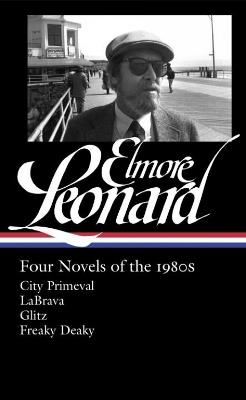 Elmore Leonard: Four Novels Of The 1980s: City Primeval / LaBrava / Glitz / Freaky Deaky - Elmore Leonard - cover