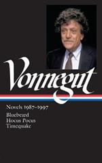 Kurt Vonnegut: Novels 1987-1997 (LOA #273): Bluebeard / Hocus Pocus / Timequake
