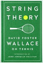 String Theory: David Foster Wallace On Tennis: A Library of America Special Publication