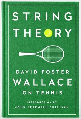 String Theory: David Foster Wallace On Tennis: A Library of America Special Publication - David Foster Wallace - cover