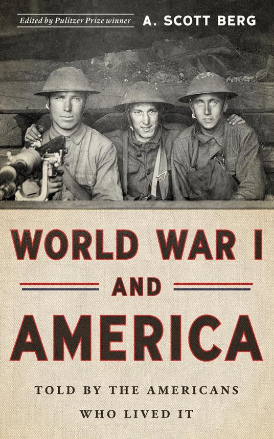 World War I and America: Told By the Americans Who Lived It (LOA #289)