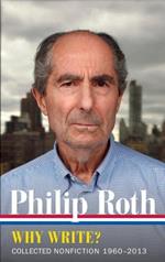 Philip Roth: Why Write? Collected Nonfiction 1960-2014