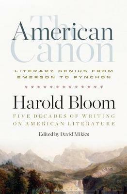 The American Canon: Literary Genius from Emerson to Pynchon - Harold Bloom - cover