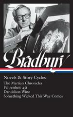 Ray Bradbury: Novels & Story Cycles (LOA #347): The Martian Chronicles / Fahrenheit 451 / Dandelion Wine / Something Wicked This Way Comes
