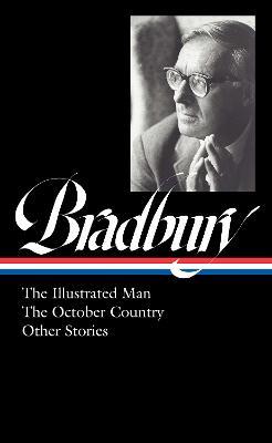 Ray Bradbury: The Illustrated Man, The October Country & Other Stories (LOA #360) - Ray Bradbury - cover